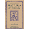 Frate Elia Compagno di San Francesco<br />Con uno studio su frate Elia e l'alchimia, di Anna Maria Partini