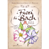 I Fiori di Bach - Cure e Rimedi<br />