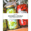 Fermentati e Germinati<br />Preparare e conservare alimenti ricchi di vita