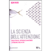 La Scienza dell'Attenzione<br />Come attirare, catturare e mantenere l'attenzione degli altri