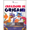 Creazioni in Origami<br />Dagli otto anni in su