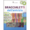 Braccialetti dell Amicizia <br />Dagli otto anni in su