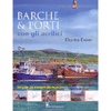Barche e Porti con gli Acrilici<br />Include 24 disegni da ricalcare