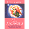 ABC Degli Arcangeli<br />Come connettersi con gli arcangeli Michele, Raffaele, Gabriele, Uriel e tutti gli altri per ottenere guarigione, protezione e guida