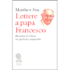 Lettere a Papa Francesco<br />Ricostruire la chiesa con giustizia e compasione