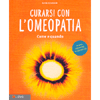 Curarsi con l'Omeopatia<br />Come e quando