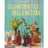 Gli Antibiotici Della Natura<br />