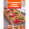 La Veganista Ricette al Forno<br />Dolce e salato senza prodotti di origine animale