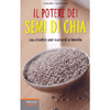 Il Potere dei Semi di Chia<br />111 ricette per curarsi a tavola