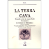 La Terra Cava Mondi Sotto la Superficie Terrestre<br />Ipotesi e misteri, con il racconto Viaggio nella Terra Cava, il Dio fumoso di Willis George Emerson