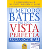 Il Metodo Bates per una Vista Perfetta Senza Occhiali<br />Con tabella ottometrica originale in grande formato