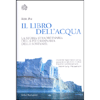 Il Libro dell'Acqua<br />La storia straordinaria della più ordinaria delle sostanze