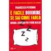 E' Facile Dormire Se Sai come Farlo<br />Impara a riposare per vivere meglio