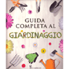 Guida Completa al Giardinaggio<br />