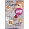 Cucina Naturale  - Zucchero, Dolcificanti Naturali<br />Guida a zucchero, dolcificanti naturali