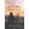 Addio  Amico Mio<br />Affrontare il lutto per la perdita di un animale domestico