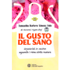 Il Gusto del Sano<br />Creatività in cucina seguendo i ritmi della natura