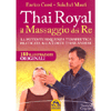 Thai Royal il Massaggio dei Re<br />La potente sequenza terapeutica praticata alla corte thailandese