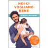 Noi ci Vogliamo Bene<br />Gravidanza, allattamento, svezzamento. Emozioni, scienza e ricette per mamma, papà e bebè