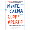 Mente Calma Cuore Aperto<br />Mindfulness: un potente kit antistress per fare pace con i tuoi pensieri