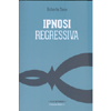 Ipnosi Regressiva<br />Il viaggio esplorativo