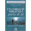 Un Corso in Miracoli parla di Sè<br />Premesse, commenti e riflessioni