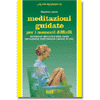 Meditazioni Guidate per Momenti Difficili<br />