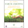 Ferite Emotive + CD<br />Come guarirle con le visualizzazioni creative