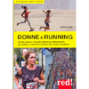 Donne  e Running<br />Guida pratica, consigli e tabelle di allenamento per iniziare a correre e arrivare alla mezza maratona