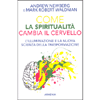 Come la Spiritualità Cambia il Cervello<br />L'illuminazione e la nuova scienza della trasformazione