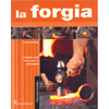 La Forgia<br />Le tecniche della forgia esposte passo passo