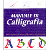 Manuale di Calligrafia<br />Tutto ciò che c'è da sapere e 20 magnifici stili di lettering