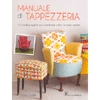 Manuale di Tappezzeria<br />10 facili progetti per cambiare volto a casa vostra