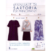 Manuale di Sartoria per Principianti<br />Tecniche di cucito e cartamodelli per la confezione dei vostri abiti