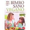 Bimbo Sano Vegano<br />Guida facile per mamma e bambino