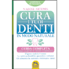 Cura i Tuoi Denti in Modo Naturale<br />Guida completa alla salute di denti e gengive