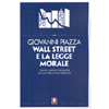 Wall Street e la Legge Morale<br />Come e perché l’economia non può fare a meno dell’etica