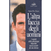L'Altra Faccia degli Uomini (R)<br />i segreti della psicologia maschile messi a nudo da una donna