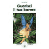 Guarisci il Tuo Karma<br />