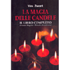 La Magia delle Candele - Il Libro Completo<br />Formule magiche - Rituali e incantesimi