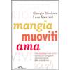 Mangia Muoviti Ama<br />Uno psicologo e un medico insieme per insegnarti la nuova scienza dello stile di vita