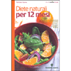 Diete Naturali per 12 Mesi<br />Con altrettanti menu settimanali depurativi e dimagranti da gennaio a dicembre