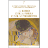 Il Libro della Forza e del Nutrimento<br />I ortatori di presenza canalizzati da Paola Borgini