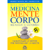 Medicina Mente Corpo -  Rilassati e Guarirai<br />Fai riposare la mente per potenziare la salute