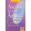 Ascolta la tua anima <br />Per realizzare la missione della tua vita