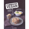 Formaggi Vegan<br />26 ricette originali e gustose