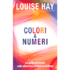 Colori e Numeri<br />La guida personale sulle vibrazioni positive quotidiane