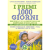 I Primi 1000 Giorni<br />Manuale di alimentazione naturale fisiologica dal concepimento ai 2 anni , come formare e crescere i figli in salute con il cibo