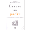 Essere un Padre <br />Il senso della paternità tra iniziazioni e cambiamenti