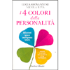 I 4 Colori della Personalità<br />Relazioni, lavoro, intelligenza e futuro - Conosci te stesso per espandere le tue potenzialità